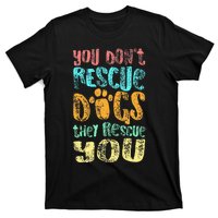 You Dont Rescue Dogs They Rescue You Animal Rescue T-Shirt