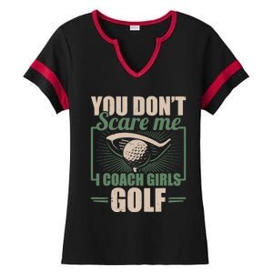 You Dont Scare Me I Coach Girls Golf Funny Coach Ladies Halftime Notch Neck Tee