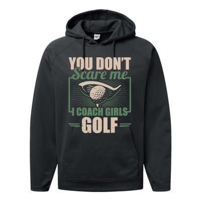 You Dont Scare Me I Coach Girls Golf Funny Coach Performance Fleece Hoodie