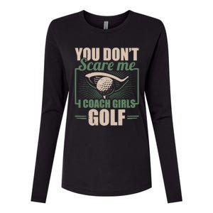 You Dont Scare Me I Coach Girls Golf Funny Coach Womens Cotton Relaxed Long Sleeve T-Shirt