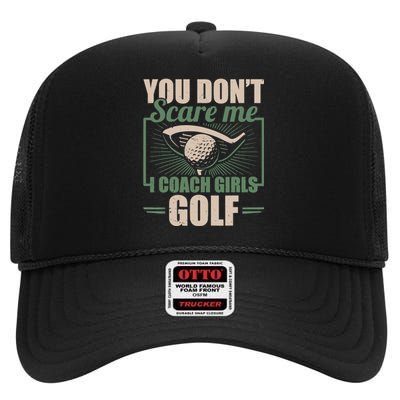 You Dont Scare Me I Coach Girls Golf Funny Coach High Crown Mesh Back Trucker Hat