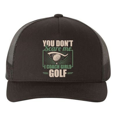 You Dont Scare Me I Coach Girls Golf Funny Coach Yupoong Adult 5-Panel Trucker Hat