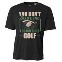 You Dont Scare Me I Coach Girls Golf Funny Coach Cooling Performance Crew T-Shirt