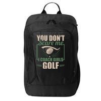 You Dont Scare Me I Coach Girls Golf Funny Coach City Backpack