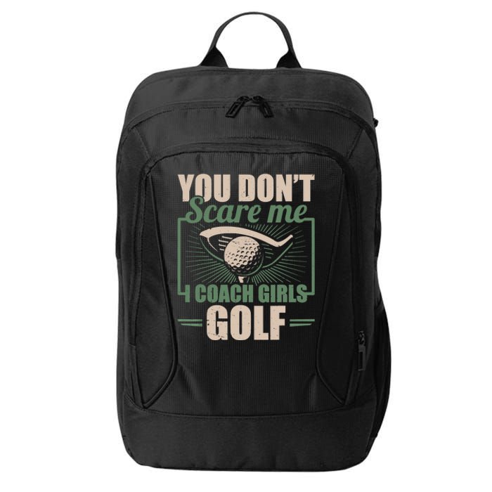 You Dont Scare Me I Coach Girls Golf Funny Coach City Backpack