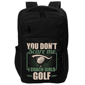 You Dont Scare Me I Coach Girls Golf Funny Coach Impact Tech Backpack