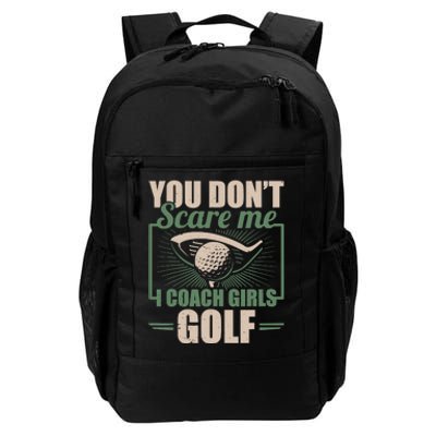 You Dont Scare Me I Coach Girls Golf Funny Coach Daily Commute Backpack