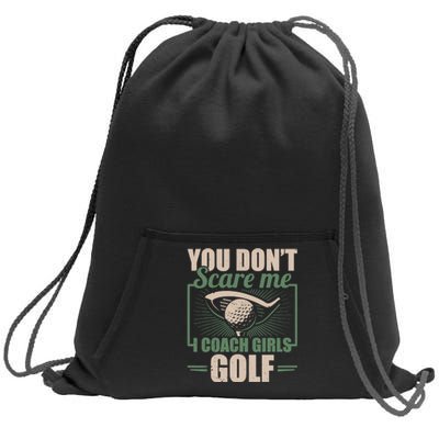 You Dont Scare Me I Coach Girls Golf Funny Coach Sweatshirt Cinch Pack Bag