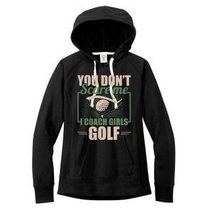 You Dont Scare Me I Coach Girls Golf Funny Coach Women's Fleece Hoodie