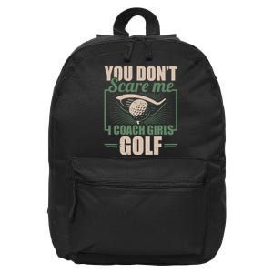 You Dont Scare Me I Coach Girls Golf Funny Coach 16 in Basic Backpack