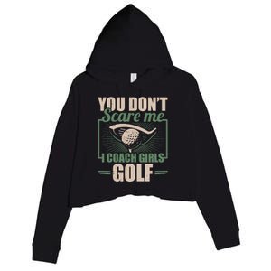 You Dont Scare Me I Coach Girls Golf Funny Coach Crop Fleece Hoodie