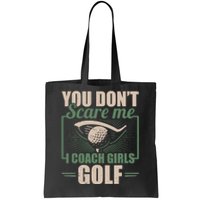 You Dont Scare Me I Coach Girls Golf Funny Coach Tote Bag