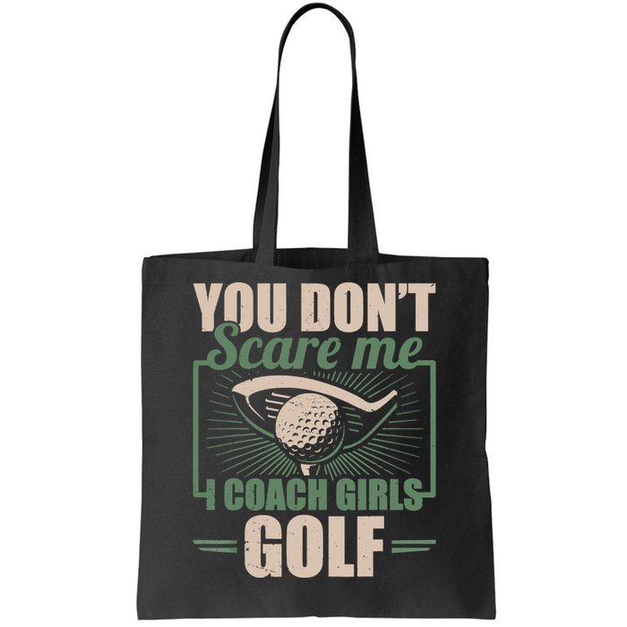 You Dont Scare Me I Coach Girls Golf Funny Coach Tote Bag