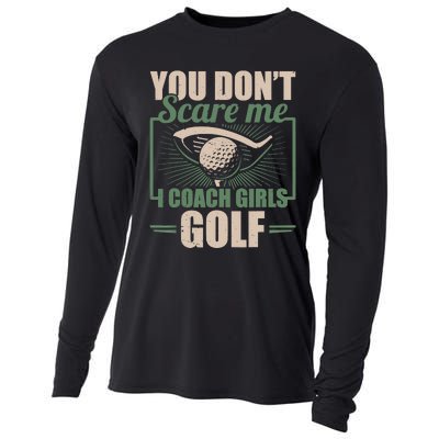 You Dont Scare Me I Coach Girls Golf Funny Coach Cooling Performance Long Sleeve Crew