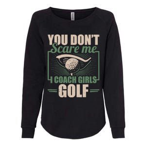 You Dont Scare Me I Coach Girls Golf Funny Coach Womens California Wash Sweatshirt