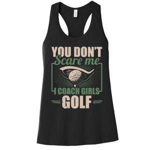 You Dont Scare Me I Coach Girls Golf Funny Coach Women's Racerback Tank