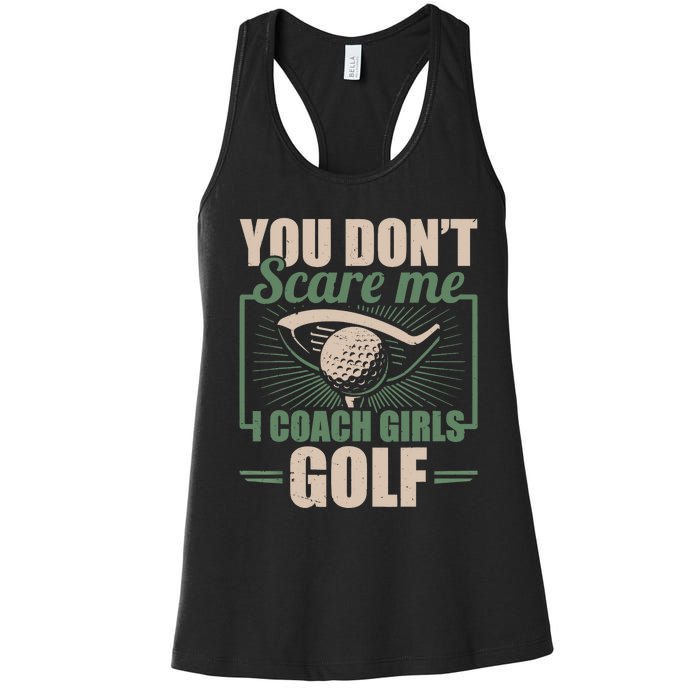 You Dont Scare Me I Coach Girls Golf Funny Coach Women's Racerback Tank