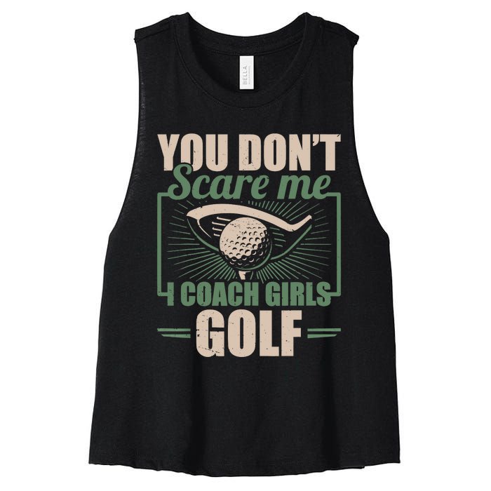 You Dont Scare Me I Coach Girls Golf Funny Coach Women's Racerback Cropped Tank