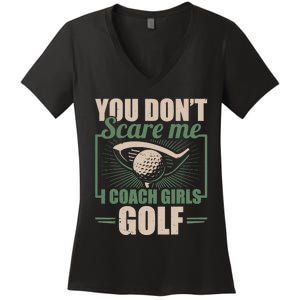 You Dont Scare Me I Coach Girls Golf Funny Coach Women's V-Neck T-Shirt