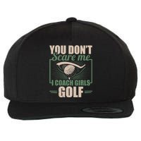 You Dont Scare Me I Coach Girls Golf Funny Coach Wool Snapback Cap