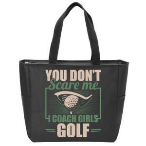 You Dont Scare Me I Coach Girls Golf Funny Coach Zip Tote Bag