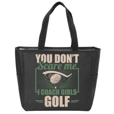 You Dont Scare Me I Coach Girls Golf Funny Coach Zip Tote Bag