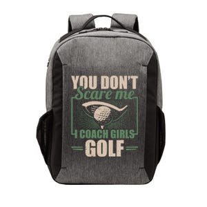 You Dont Scare Me I Coach Girls Golf Funny Coach Vector Backpack