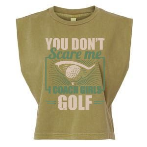 You Dont Scare Me I Coach Girls Golf Funny Coach Garment-Dyed Women's Muscle Tee