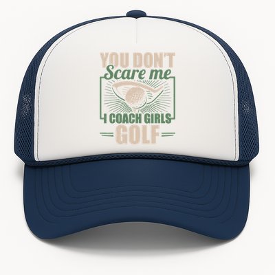 You Dont Scare Me I Coach Girls Golf Funny Coach Trucker Hat