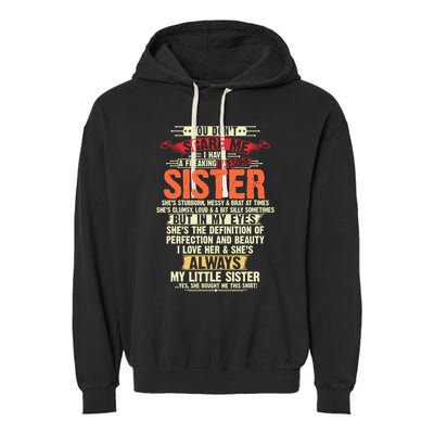 You Dont Scare Me I Have A Freaking Awesome Sister Brother Garment-Dyed Fleece Hoodie