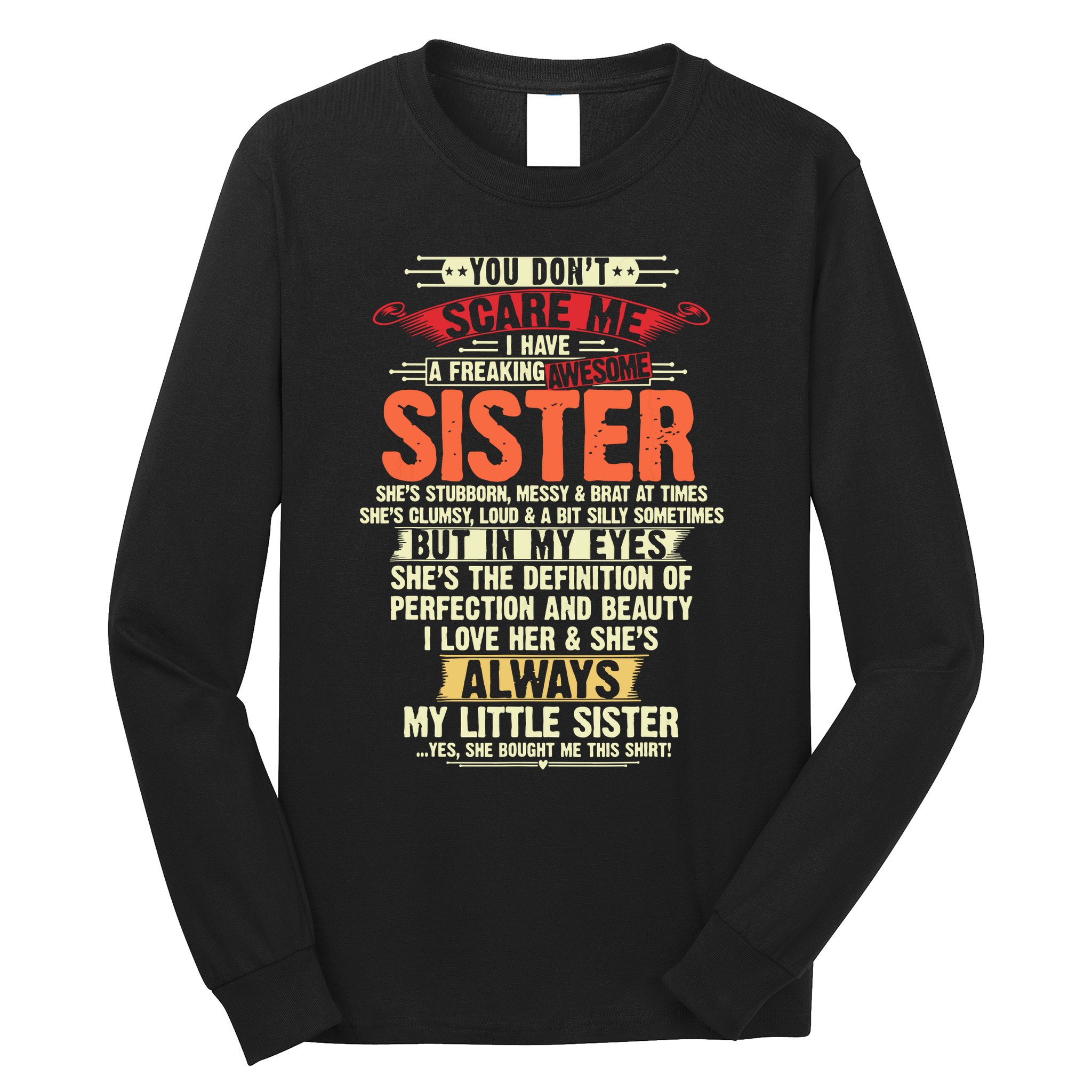 You Dont Scare Me I Have A Freaking Awesome Sister Brother Long Sleeve Shirt