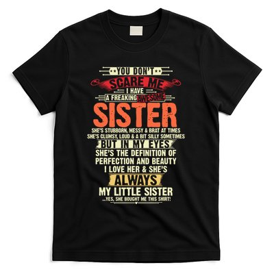 You Dont Scare Me I Have A Freaking Awesome Sister Brother T-Shirt
