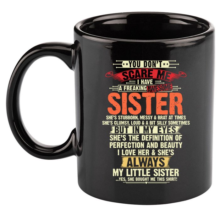 You Dont Scare Me I Have A Freaking Awesome Sister Brother 11oz C Handle Ceramic Mug