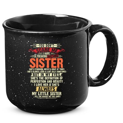 You Dont Scare Me I Have A Freaking Awesome Sister Brother 15oz Campfire Ceramic Mug