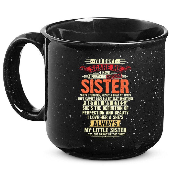 You Dont Scare Me I Have A Freaking Awesome Sister Brother 15oz Campfire Ceramic Mug