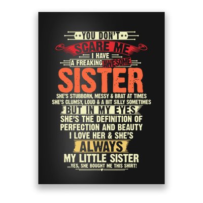 You Dont Scare Me I Have A Freaking Awesome Sister Brother Poster