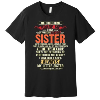 You Dont Scare Me I Have A Freaking Awesome Sister Brother Premium T-Shirt