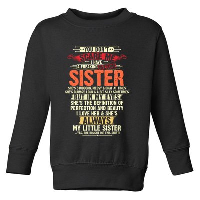 You Dont Scare Me I Have A Freaking Awesome Sister Brother Toddler Sweatshirt
