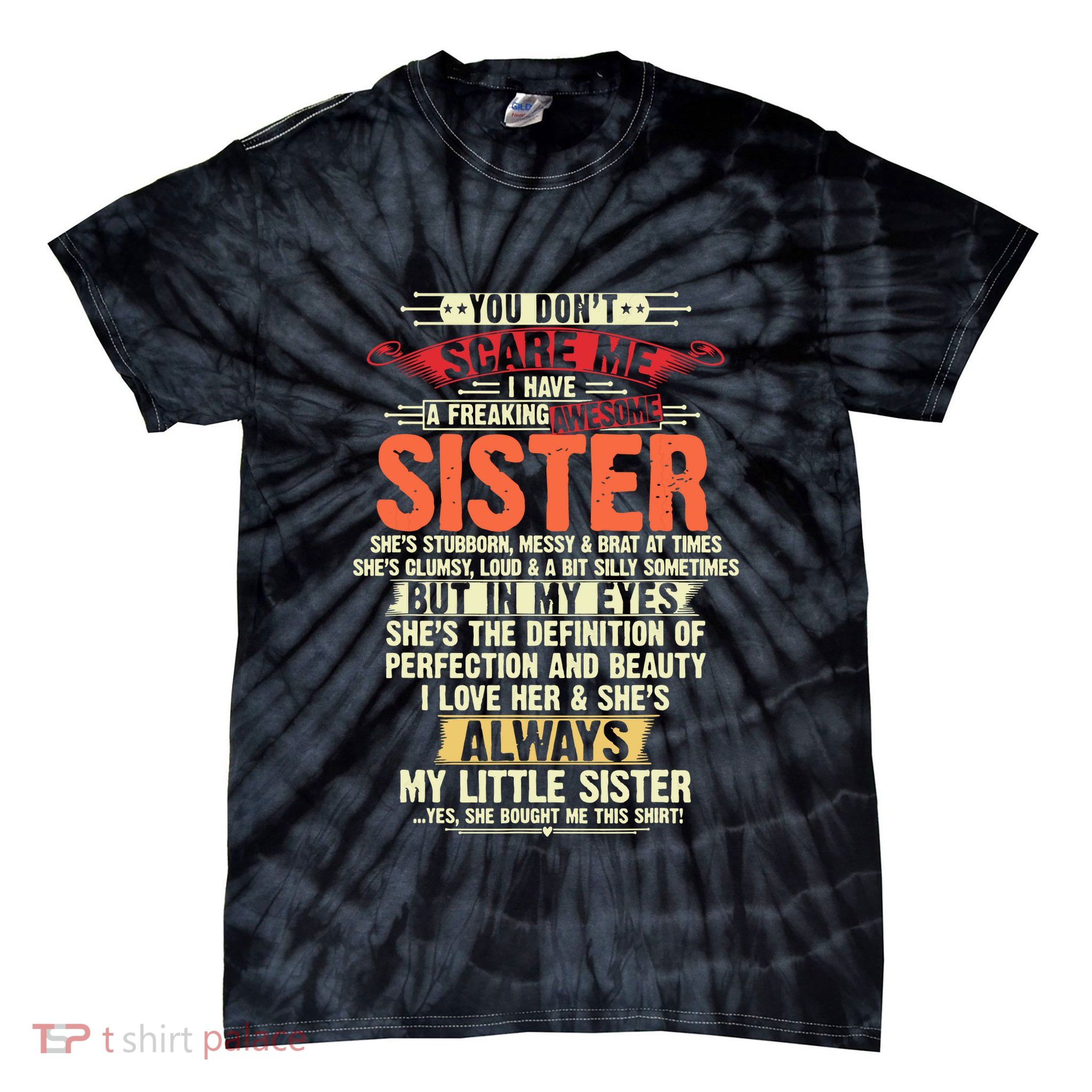 You Dont Scare Me I Have A Freaking Awesome Sister Brother Tie-Dye T-Shirt