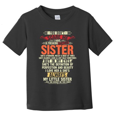 You Dont Scare Me I Have A Freaking Awesome Sister Brother Toddler T-Shirt