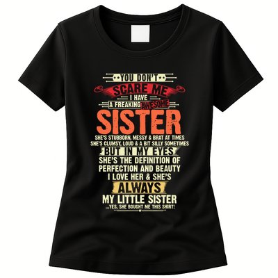 You Dont Scare Me I Have A Freaking Awesome Sister Brother Womens T-Shirt