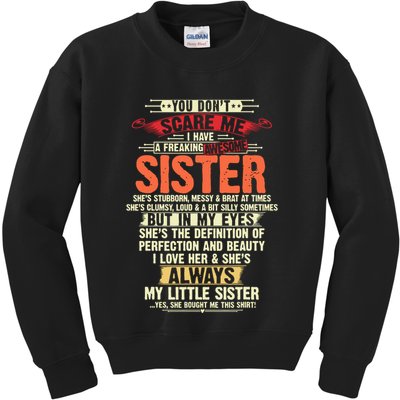 You Dont Scare Me I Have A Freaking Awesome Sister Brother Kids Sweatshirt