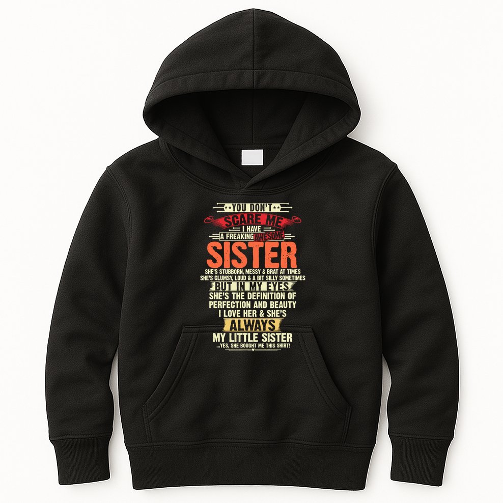 You Dont Scare Me I Have A Freaking Awesome Sister Brother Kids Hoodie