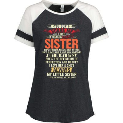 You Dont Scare Me I Have A Freaking Awesome Sister Brother Enza Ladies Jersey Colorblock Tee