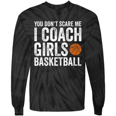 You Dont Scare Me I Coach Basketball Coaches Gifts Tie-Dye Long Sleeve Shirt