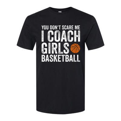 You Dont Scare Me I Coach Basketball Coaches Gifts Softstyle® CVC T-Shirt