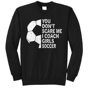 You Dont Scare Me I Coach Soccer Funny Soccer Coach Sweatshirt