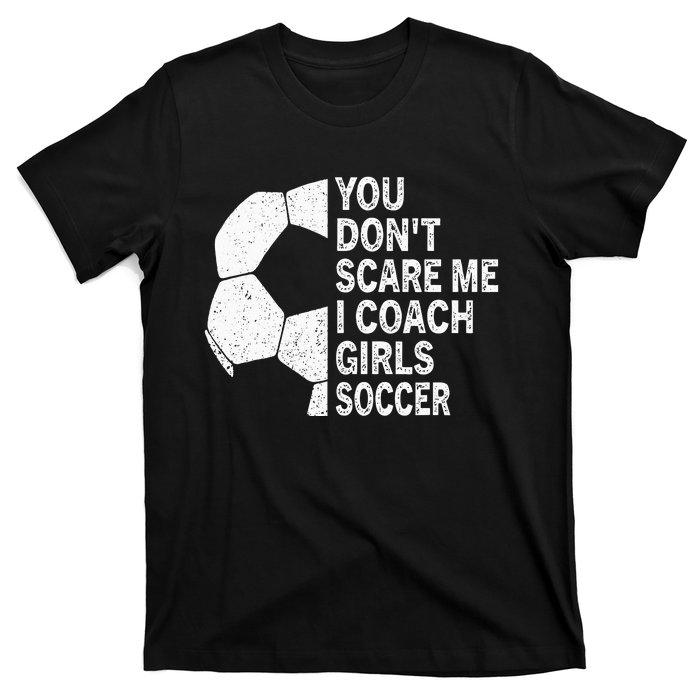 You Dont Scare Me I Coach Soccer Funny Soccer Coach T-Shirt