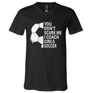 You Dont Scare Me I Coach Soccer Funny Soccer Coach V-Neck T-Shirt