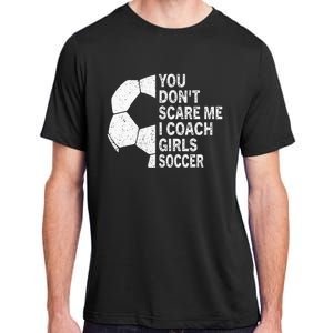 You Dont Scare Me I Coach Soccer Funny Soccer Coach Adult ChromaSoft Performance T-Shirt